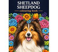 Shetland Sheepdog (Sheltie) Colouring Book: 50 Pages of Adorable Puppies and Beautiful Adult Dogs in Different Scenese (Dog Breed Colouring Books)