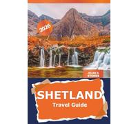 Shetland Travel Guide 2026: Discover Hidden Gems, Local Culture, and Scenic Adventures in Scotland's Northern Isles