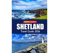 Shetland Travel Guide 2026: Discover Hidden Gems, Scenic Landscapes, Local Culture, and Wildlife Adventure in Scotland's Northern Islands