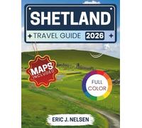 Shetland Travel Guide 2026: Explore Ancient Norse Sites, Puffin Colonies, Dramatic Coastlines, and Local Culture Across Scotland's Most Remote Archipelago