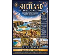 SHETLAND TRAVEL GUIDE 2026: Scotland's Most Enchanting Islands Uncovered - Hidden Treasures, Local Food, Top Attractions, Budget Tips, Ideal Times to Visit & Insider Itineraries for Every Explorer