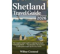 Shetland Travel Guide 2026: The Complete Insider's Guide To Exploring Scotland's Most Enchanting Islands - Top Attractions, Local Food, Hidden Gems & Expert Tips For Every Traveler
