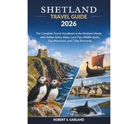 Shetland Travel Guide 2026: The Complete Tourist Handbook to the Shetland Islands with Hidden Gems, Maps, Local Tips, Wildlife Spots, Top Attractions, and 7-Day Itineraries (AtlasWise Travel Guides)