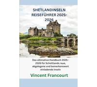 SHETLANDINSELN REISEFÜHRER 2025-2026: Das ultimative Handbuch 2025-2026 für Schottlands raue, abgelegene und bemerkenswert einladende Inseln