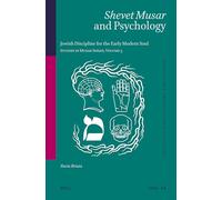 Shevet Musar and Psychology: Jewish Discipline for the Early Modern Soul Studies in Musar Series, Volume 3: 84/3 (Studies in Musar, 84/3)