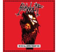 Shewolff - We'Re All Gonna Fukkin' die