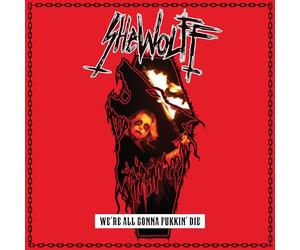 Shewolff - We'Re All Gonna Fukkin' die [Vinilo]