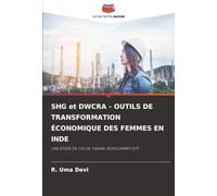 SHG et DWCRA - OUTILS DE TRANSFORMATION ÉCONOMIQUE DES FEMMES EN INDE: UNE ÉTUDE DE CAS DE YANAM, PUDUCHERRY (UT)