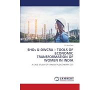 SHGs & DWCRA - TOOLS OF ECONOMIC TRANSFORMATION OF WOMEN IN INDIA: A CASE STUDY OF YANAM, PUDUCHERRY (UT)