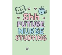 Shh Future Nurse Studying Weekly Planner - Academic Calendar for Nursing School Success: Undated Student Schedule Organizer | Clinical Rotation ... Nursing Gift for RN BSN Program Students