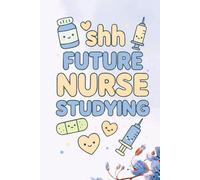 Shh Future Nurse Studying Weekly Planner: Cute Medical Organizer with Notes Space | Perfect Gift for Nursing School Success | To-Do Lists