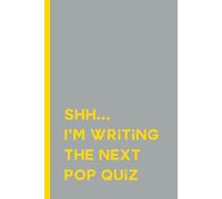 Shh… I’m Writing the Next Pop Quiz: A Notebook for Educators, Evil Geniuses & Occasional Lesson Plans. Funny gift for teachers.