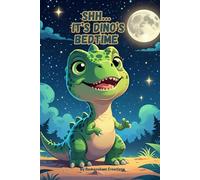 Shh… It’s Dino’s Bedtime: A Sweet Rhyming Story for Little Dino Dreamers