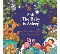 Shh. The Baby is Asleep: Your favourite baby animals bedtime story.