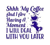 Shha mi café y yo estamos teniendo un momento, me ocuparé de ti más tarde, unicornio. Calcomanías de letras 54.6x62.1cm Autoadhesivo Azul oscuro