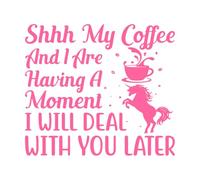 Shha mi café y yo estamos teniendo un momento, me ocuparé de ti más tarde, unicornio. Calcomanías de vinilo para murales y paredes 54.6x62.1cm Pegatinas para vidrio Rosa
