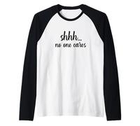 Shhh, a Nadie le Importa, sarcástico, Inteligente, chismoso, Habla Mal Camiseta Manga Raglan