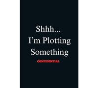 Shhh... I’m Plotting Something: A Journal for Secret Schemes, Sketchy Plans & Brilliant Ideas