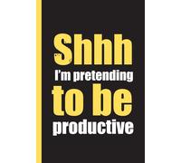 Shhh… I’m pretending to be productive.: Funny Productivity Notebook,this journal is perfect for jotting down notes, doodling, or pretending to get things done.Available in 6” x 9”110 Pages