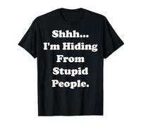 Shhh... I'm Hiding From Stupid People Funny Saying Camiseta