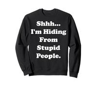Shhh... I'm Hiding From Stupid People Funny Saying Sudadera