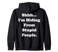 Shhh... I'm Hiding From Stupid People Funny Saying Sudadera con Capucha