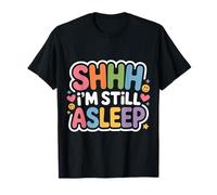 Shhh I'm Still Asleep Siesta Perezoso Cansado |- Camiseta