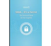 Shhh... It's a Secret: Funny Gift: The Password Book for the Forgetful