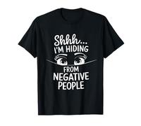 Shhh... me Estoy escondiendo de la Gente Negativa Camiseta