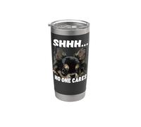 Shhh No One Cares Funny Chihuahua Perro Amante Mamá Sarcástico Vaso térmico de acero inoxidable de doble pared