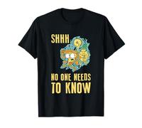 Shhh No One Needs To Know Camiseta