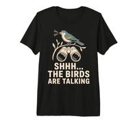 Shhh The Birds Are Talking Birdwatching Divertido Camiseta Premium