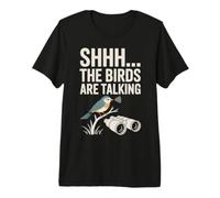 Shhh The Birds Are Talking Humor Birdwatching Camiseta Premium