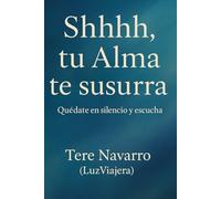 Shhh.... tu Alma te susurra: Quédate en silencio y escucha