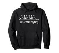 Shhhh... No One Cares Humor Divertido Sarcástico Dicho Cita Sudadera con Capucha