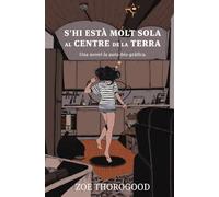 S'HI ESTA MOLT SOLA AL CENTRE DE LA TERRA (NOVELAS GRAFICAS)