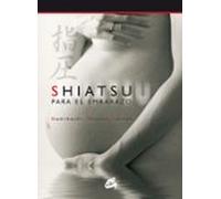 shiatsu para el embarazo (incluye dvd): la mejor forma de mantene se b