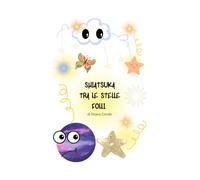 Shiatsuka tra le stelle folli (Collana EducaShiatsu: Il turbo Qi e i Makko-ho'; i suoni dei 5 animali nella danza del Qi, la farfalla Shiatsuka i doni dei fior)