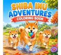 Shiba Inu Adventures Coloring Book: 40 Cute and Easy Shiba Inu Scenes Featuring Playful Outdoor Adventures, Cozy Moments, Nature Discoveries, and Everyday Fun for Kids