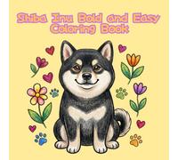 Shiba Inu Bold and Easy Coloring Book: Cute Shiba Puppy Designs for Adults, Seniors, and Beginners. Easy Coloring Pages for Mindfulness