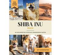 Shiba Inu Buch: 40 Bilder & Fakten | Shiba Inu Hundebuch als Geschenk für Kinder & Erwachsene