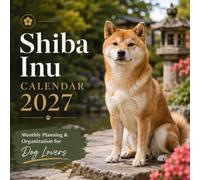Shiba Inu Calendar 2027: Monthly Planning & Organization for Dog Lovers