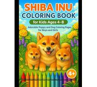 Shiba Inu Coloring Book for Kids Ages 4-8: Adorable Puppy and Dog Coloring Pages for Boys and Girls