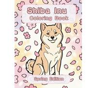 Shiba Inu Coloring Book: Spring Edition: A Bold and Easy Coloring Book for Adults and Seniors Featuring Cute and Simple Shiba Inu Designs in a Fresh ... Stress Relief, Relaxation, and Mindfulness