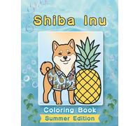 Shiba Inu Coloring Book: Summer Edition: A Bold and Easy Coloring Book for Adults and Seniors Featuring Cute and Simple Shiba Inu Designs in a Bright ... and Mindfulness (Cozy Summer Coloring Books)