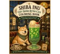 Shiba Inu Cozy Showa Retro Cafe Coloring Book: Relax with a Friendly Shiba Inu in Nostalgic Japanese Cafes