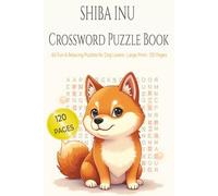 SHIBA INU CROSSWORD PUZZLE BOOK: 60 Fun & Relaxing Large Print Crossword Puzzles for Shiba Inu Lovers | Brain Games for Adults, Teens & Dog Fans. 6x9 ... Gift for vacations, holidays and relaxation.
