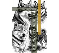 SHIBA INU EN PRÁCTICA: 70 ROSTROS JAPONESES PARA DESCUBRIR Y DIBUJAR