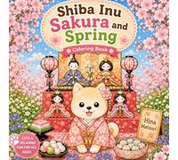 Shiba Inu Sakura and Spring Coloring Book for Adults: 50 Cute Japanese Shiba Inu Designs with Cherry Blossoms, Flowers and Cozy Seasonal Scenes