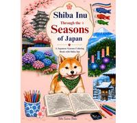 Shiba Inu Through the Seasons of Japan: A Japanese Seasons Coloring Book with Shiba